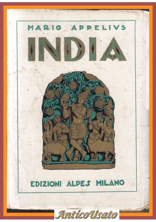 INDIA di Mario Appelius 1925 Edizioni Alpes Libro Viaggi illustrato storia